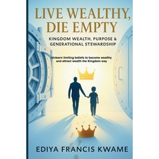 (英文圖書)Live Wealthy Die Empty: Kingdom Wealth Purpose & Generational Stewardship 平裝版, Ediya Pill Press, 英文