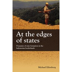 (영문도서)At the Edges of States: Dynamics of State Formation in the Indonesian Borderlands Paperback, Brill, English, 9789067183741