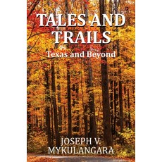 (영문도서)Tales and Trails: Texas and Beyond Paperback, Notion Press, English, 9798900896922