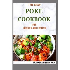 The New Poke Cookbook for Novices and Experts: The Healthy Way To Eat Fish. Including Recipes Paperback, Independently Published, English, 9798705007615