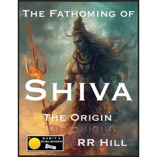 (영문도서) The Fathoming of Shiva - The Origin Paperback, Babita Publishers, English, 9789363565364