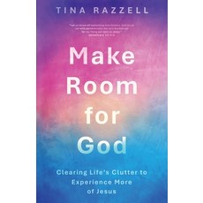 (영문도서)Make Room for God: Clearing Life's Clutter to Experience More of Jesus Paperback, City Walls Press, English, 9798993364940