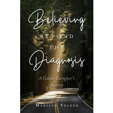 (영문도서) Believing Beyond the Diagnosis: A Cancer Caregiver's Journey Paperback, Trilogy Christian Publishing, English, 9798893331110