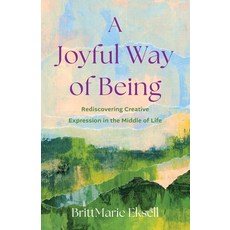 (英文圖書)A Joyful Way of Being: Rediscovering Creative Expression in the Middle of Life 平裝版, She Writes Press, 英文