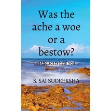 (英文圖書)Was the ache a woe or a bestow?: Let the scars heal you... 平裝版, Notion Press, 英文