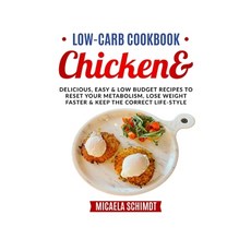 Low-Carb Cookbook-Chicken &Co: Delicious Easy and Low Budget Recipes to Reset Your Metabolism Lose... Paperback, Independently Published, English, 9798730179998