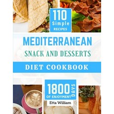 (영문도서) MEDITERRANEAN Snack and Desserts Diet Cookbook: The Complete Simple Quick Easy and Authentic ... Paperback, Independently Published, English, 9798873137657