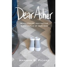 (영문도서)Dear Asher: When Praise Invited the Miraculous of Our God Paperback, Trilogy Christian Publishing, English, 9798898353797