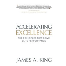(영문도서) Accelerating Excellence: The Principles that Drive Elite Performance Paperback, James King, English, 9781838334918