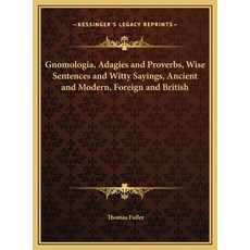 (영문도서) Gnomologia Adagies and Proverbs Wise Sentences and Witty Sayings Ancient and Modern Forei... Hardcover, Kessinger Publishing, English, 9781169764088