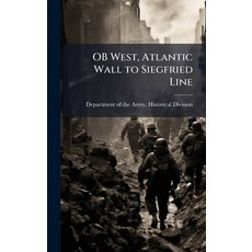 (영문도서)OB West Atlantic Wall to Siegfried Line Hardcover, Hutson Street Press, English, 9781025144184