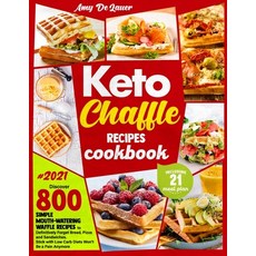 (영문도서) Keto Chaffle Recipes Cookbook: Discover 800 Simple Mouth-Watering Waffle Recipes to Definitiv... Paperback, Independently Published, English, 9798524859990