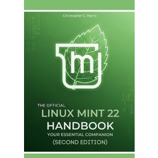 (영문도서)The Official Linux Mint 22 Handbook: Your Essential Companion (Second Edition) Paperback, Independently Published, English, 9798196690334 Independently Published, English, 9798196690334