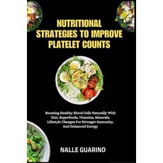 (영문도서)Nutritional Strategies to Improve Platelet Counts: Boosting Healthy Blood Cells... Paperback, Independently Published, English, 9798262838660