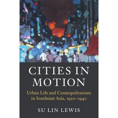 Cities in Motion: Urban Life and Cosmopolitanism in Southeast Asia 1920-1940 Paperback, Cambridge University Press, English, 9781107519350