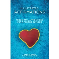 (영문도서) Illustrated Affirmations: Thoughtful Affirmations for a Positive Outlook Paperback, View from Within, English, 9798218037932