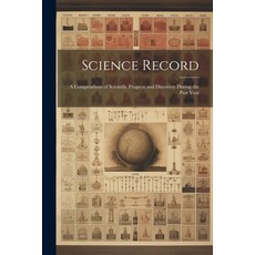 (영문도서) Science Record: A Compendium of Scientific Progress and Discovery During the Past Year Paperback, Legare Street Press, English, 9781021756688