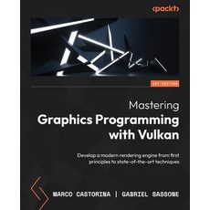 (영문도서) Mastering Graphics Programming with Vulkan: Develop a modern rendering engine from first prin... Paperback, Packt Publishing, English, 9781803244792