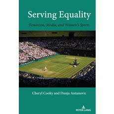 (영문도서) Serving Equality: Feminism Media and Women's Sports Hardcover, Peter Lang Inc., Internatio...