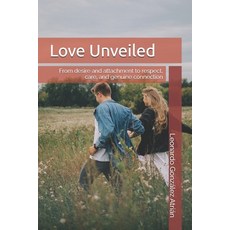 (英文圖書)Love Unveiled: From desire and attachment to respect care and genuine connection 平裝版, Independently Published, 英文