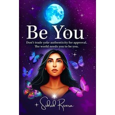 (英文圖書)Be You: Don't Trade Your Authenticity For Approval. The World Needs You To Be You. 平裝版, Wisdom Eye Publishing, 英文