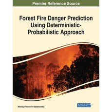 (영문도서) Forest Fire Danger Prediction Using Deterministic-Probabilistic Approach Paperback, Engineering Science Reference, English, 9781799872511