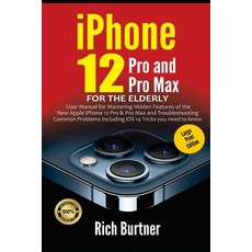 iPhone 12 Pro and Pro Max for the Elderly (Large Print Edition): User Manual for Mastering Hidden Fe... Paperback, Independently Published, English, 9798556588158