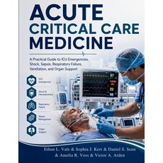 (영문도서)Acute Critical Care Medicine: A Practical Guide to ICU Emergencies Shock Sepsi... Paperback, Independently Published, English, 9798182037112