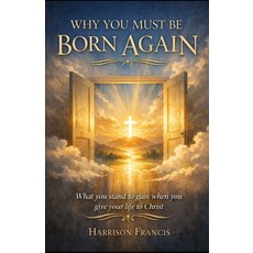 (英文圖書)Why You Must Be Born Again: A book that reveals what you stand to gain when you... 平裝版, Independently Published, 英文