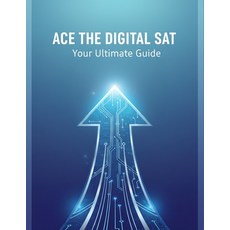 (영문도서)Ace The Digital Sat: Your Ultimate Guide Paperback, Independently Published, English, 9798271016141