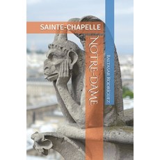 (영문도서)Notre-Dame: Sainte-Chapelle Paperback, Independently Published, English, 9798298908467