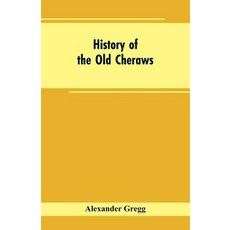 (영문도서) History of the Old Cheraws: Containing an Account of the Aborigines of the Pedee the First W... Paperback, Alpha Edition, English, 9789353602536