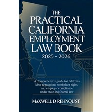 (영문도서)The Practical California Employment Law Book 2025 - 2026: A Comprehensive Guide... Paperback, Independently Published, English, 9798274200561