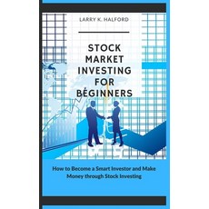 Stock Market Investing for Beginners: How to Become a Smart Investor and Make Money through Stock In... Paperback, Independently Published