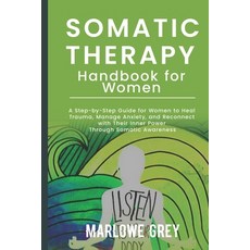 (영문도서) The Somatic Therapy Handbook for Women: A Step-by-Step Guide for Women to Heal... Paperback, Independently Published, English, 9798306304137