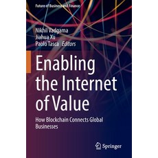 (영문도서) Enabling the Internet of Value: How Blockchain Connects Global Businesses Paperback, Springer, English, 9783030781866