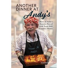 (영문도서)Another Dinner At Andy's: More of Andy's Entrées Paired with Texas Hill Country... Paperback, Nextone Inc, English, 9798318837517 Nextone Inc, English, 9798318837517