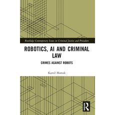 (영문도서)Robotics AI and Criminal Law: Crimes Against Robots Paperback, Routledge, English, 9781032362809