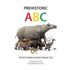 Prehistoric ABC. Extinct Animals Album from A to Z: The first edition Paperback