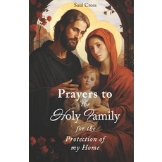 (영문도서) Prayers to the Holy Family for the Protection of my Home Paperback, Independently Published, English, 9798872291534