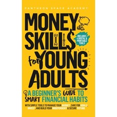 (영문도서)Money Skills for Young Adults: A Beginner's Guide to Smart Financial Habits wit... Hardcover, Pantheon Global Publishing LLC, English, 9798991511148