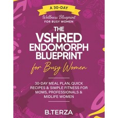 (영문도서)The VSHRED Endomorph Blueprint for Busy Women.: 30-Day Meal Plan Quick Recipes... Paperback, Independently Published, English, 9798268914016