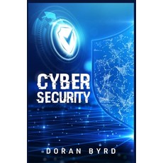 (영문도서) Cybersecurity: How to Prevent Hacker Attacks on Your Electronic Data While Browsing the Inter... Paperback, Doran Byrd, English, 9783986537029