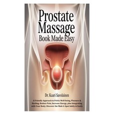 (영문도서)Prostate Massage Book Made Easy: A Friendly Approach to Pelvic Well-being Pleas... Paperback, Independently Published, English, 9798298674003