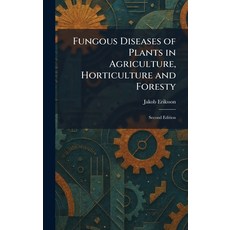 (영문도서)Fungous Diseases of Plants in Agriculture Horticulture and Foresty: Second Edition Hardcover, Tradd Street Press, English, 9781025671031