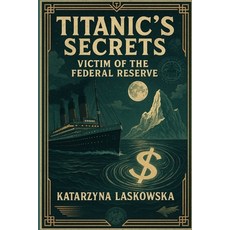 (영문도서)Titanic Secrets: Victim of the Federal Reserve: One Ship One Secret and the Bi... Paperback, Independently Published, English, 9798274194488
