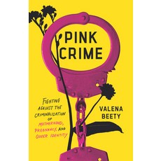 (영문도서)Pink Crime: Fighting Against the Criminalization of Motherhood Pregnancy and Q... Hardcover, New Press, English, 9781620979716