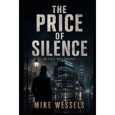 (영문도서)The Price of Silence: An Elric Voss Prequel Paperback, Independently Published, English, 9798197286833