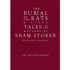 (영문도서) The Burial of the Rats: And Other Tales of the Macabre by Bram Stoker Hardcover, British Library, English, 9780712354448
