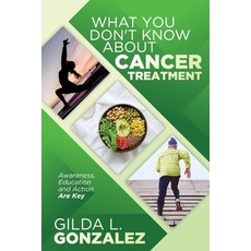 What You Don't Know about Cancer Treatment: Awareness Education and Action Are Key Paperback, R. R. Bowker